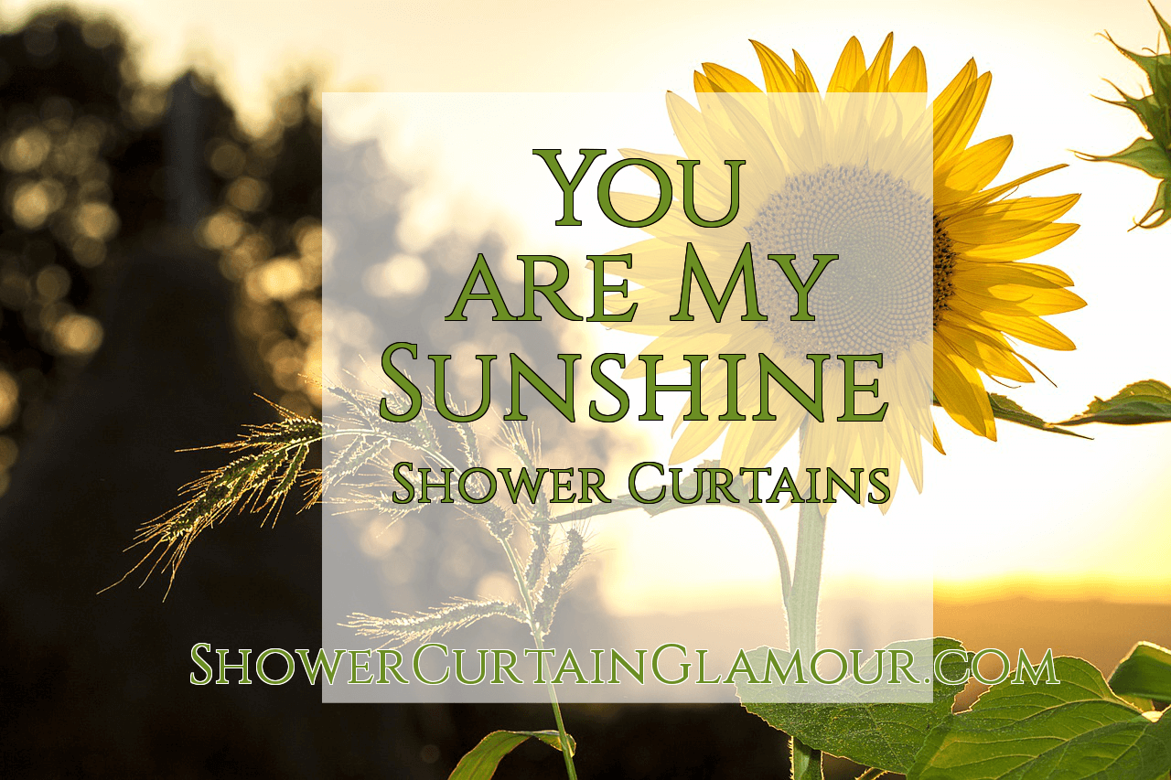 You Are My Sunshine Bathroom Shower Curtains